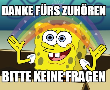 danke-frs-zuhren-bitte-keine-fragen1