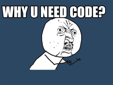 why-u-need-code