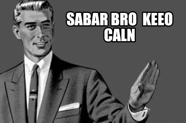 sabar-bro-keeo-caln