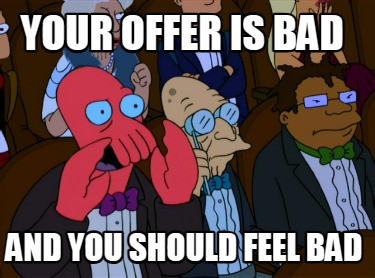 your-offer-is-bad-and-you-should-feel-bad