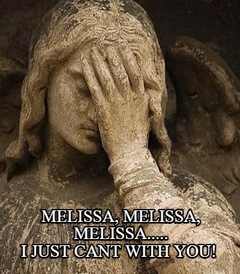 melissa-melissa-melissa.....-i-just-cant-with-you