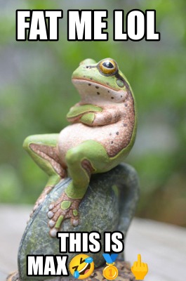 fat-me-lol-this-is-max