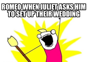 romeo-when-juliet-asks-him-to-set-up-their-wedding