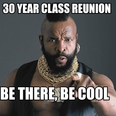 30-year-class-reunion-be-there-be-cool