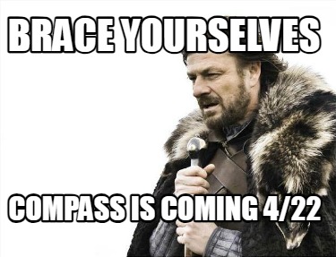 brace-yourselves-compass-is-coming-422