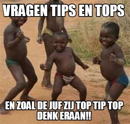 vragen-tips-en-tops-en-zoal-de-juf-zij-top-tip-top-denk-eraan