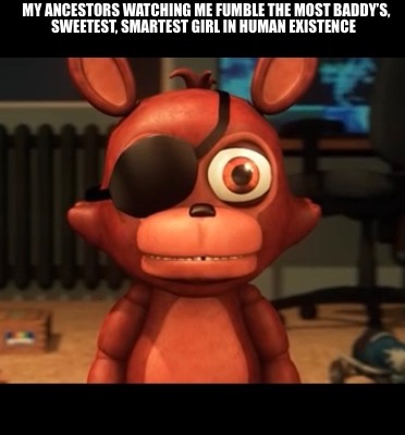 my-ancestors-watching-me-fumble-the-most-baddys-sweetest-smartest-girl-in-human-