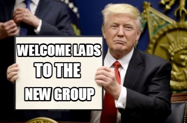 welcome-lads-to-the-new-group
