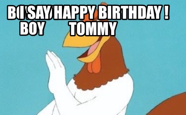 boy-boy-boy-i-say-happy-birthday-tommy