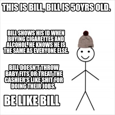 this-is-bill-bill-is-50yrs-old.-bill-shows-his-id-when-buying-cigarettes-and-alc