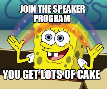 join-the-speaker-program-you-get-lots-of-cake