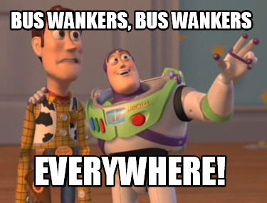 bus-wankers-bus-wankers-everywhere1