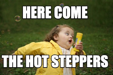 here-come-the-hot-steppers