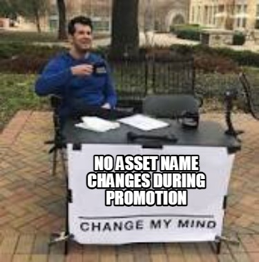 no-asset-name-changes-during-promotion