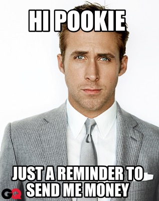 hi-pookie-just-a-reminder-to-send-me-money