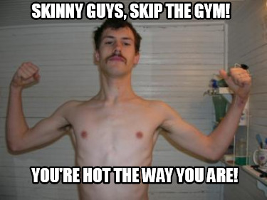 skinny-guys-skip-the-gym-youre-hot-the-way-you-are