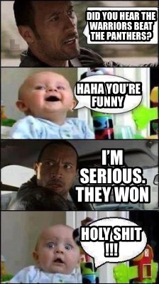did-you-hear-the-warriors-beat-the-panthers-holy-shit-haha-youre-funny-im-seriou8