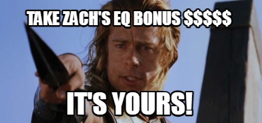 take-zachs-eq-bonus-its-yours