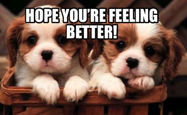 hope-youre-feeling-better5