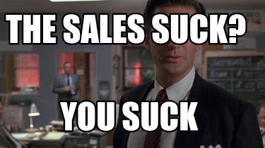 the-sales-suck-you-suck