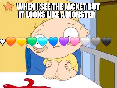 when-i-see-the-jacket-but-it-looks-like-a-monster-