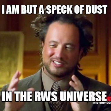 i-am-but-a-speck-of-dust-in-the-rws-universe