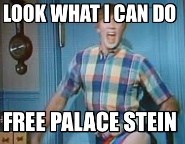 look-what-i-can-do-free-palace-stein