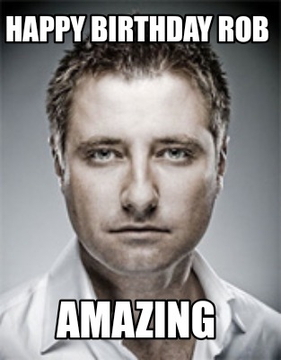 happy-birthday-rob-amazing