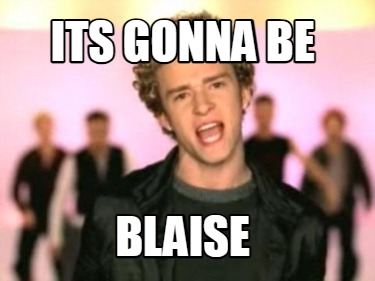 its-gonna-be-blaise