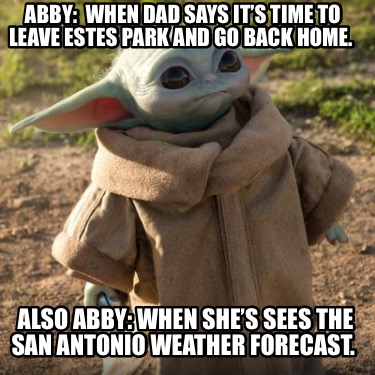 abby-when-dad-says-its-time-to-leave-estes-park-and-go-back-home.-also-abby-when