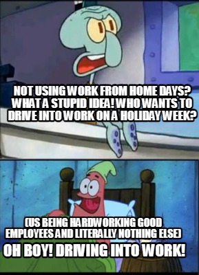 not-using-work-from-home-days-what-a-stupid-idea-who-wants-to-drive-into-work-on