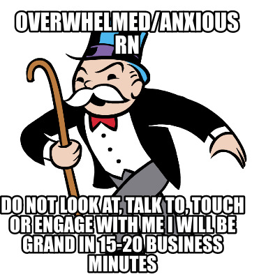 overwhelmedanxious-rn-do-not-look-at-talk-to-touch-or-engage-with-me-i-will-be-g