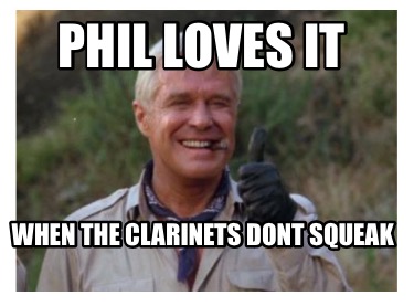 phil-loves-it-when-the-clarinets-dont-squeak