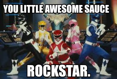 you-little-awesome-sauce-rockstar