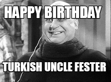 happy-birthday-turkish-uncle-fester