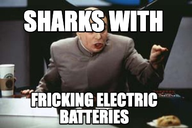 sharks-with-fricking-electric-batteries
