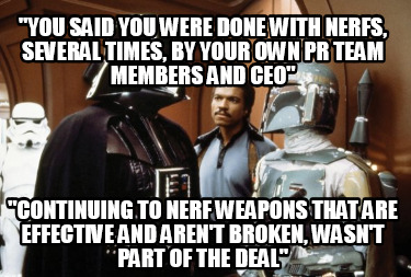 you-said-you-were-done-with-nerfs-several-times-by-your-own-pr-team-members-and-