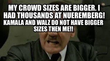 my-crowd-sizes-are-bigger.-i-had-thousands-at-nueremberg-kamala-and-walz-do-not-