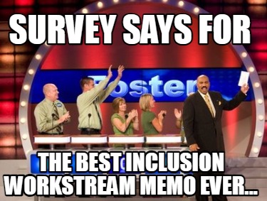 survey-says-for-the-best-inclusion-workstream-memo-ever