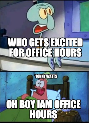 who-gets-excited-for-office-hours-oh-boy-iam-office-hours-jonny-watts