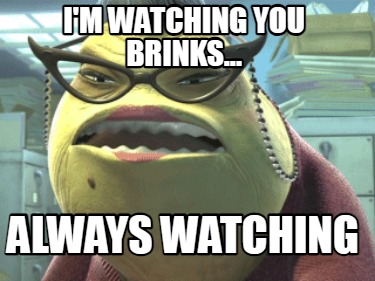 im-watching-you-brinks...-always-watching