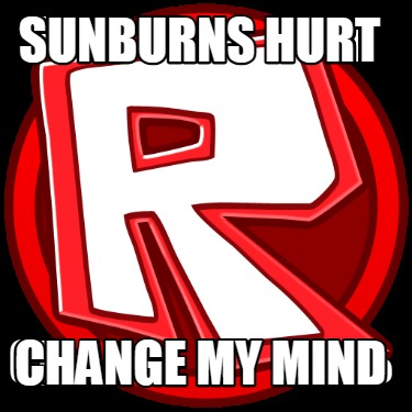 sunburns-hurt-change-my-mind