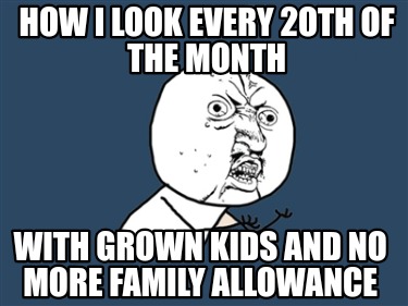 how-i-look-every-2oth-of-the-month-with-grown-kids-and-no-more-family-allowance
