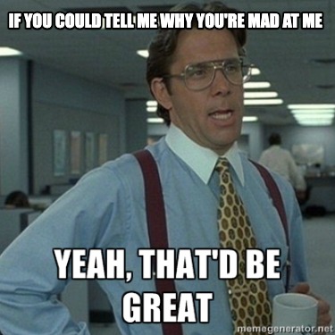 if-you-could-tell-me-why-youre-mad-at-me1