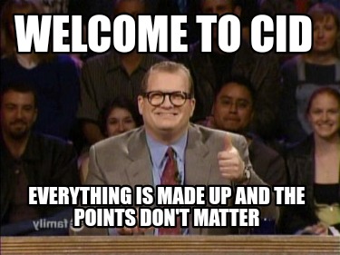 welcome-to-cid-everything-is-made-up-and-the-points-dont-matter
