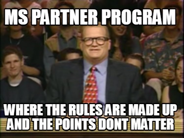 ms-partner-program-where-the-rules-are-made-up-and-the-points-dont-matter