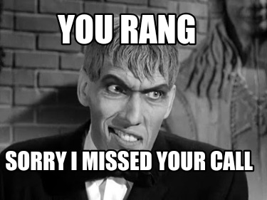 you-rang-sorry-i-missed-your-call