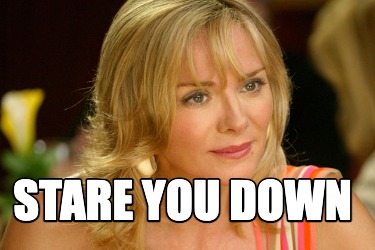 stare-you-down