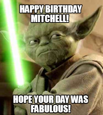 happy-birthday-mitchell-hope-your-day-was-fabulous