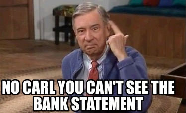 no-carl-you-cant-see-the-bank-statement